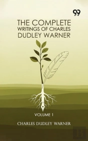 Complete Writings Of Charles Dudley Warner: Volume 1