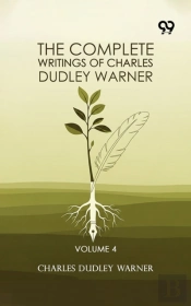 Complete Writings Of Charles Dudley Warner: Volume 4