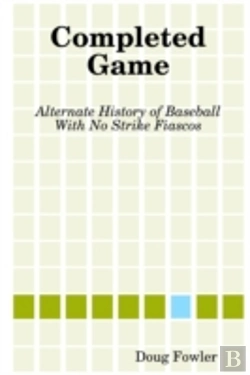 Bertrand.pt - Completed Game: Alternate History Of Baseball With No Strike Fiascos