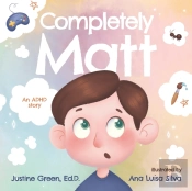 Completely Matt: An Adhd Story