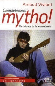 Complètement Mytho ! Chronique De La Vie Moderne