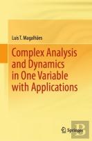 Complex Analysis And Dynamics In One Variable With Applications