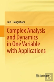 Complex Analysis And Dynamics In One Variable With Applications