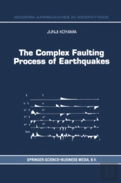 Complex Faulting Process Of Earthquakes