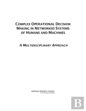 Complex Operational Decision Making In Networked Systems Of Humans And Machines
