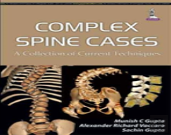Complex Spine Cases: A Collection Of Current Techniques