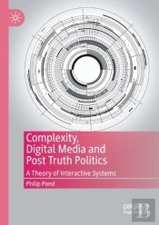 Complexity, Digital Media And Post Truth Politics