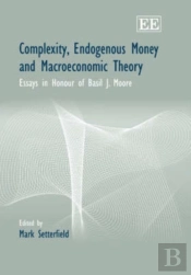 Complexity, Endogenous Money And Macroeconomic Theory