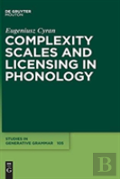 Complexity Scales And Licensing In Phonology