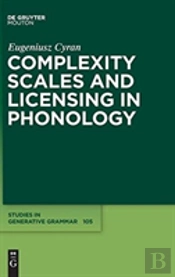 Complexity Scales And Licensing In Phonology