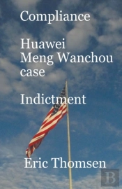 Compliance Huawei Meng Wanzhou Case - Indictment