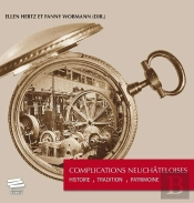 Complications Neuchâteloises : Histoire, Tradition, Patrimoine