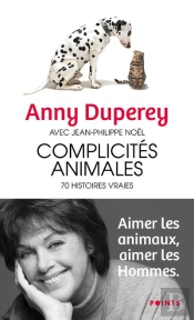 Complicités Animales : 70 Histoires Vraies