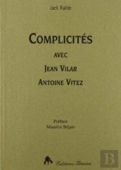 Complicites Avec Jean Vilar, Antoine Vitez