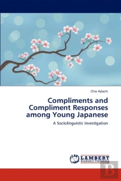 Compliments And Compliment Responses Among Young Japanese