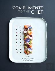 Compliments To The Chef: 100 Chateauform Chef Recipes