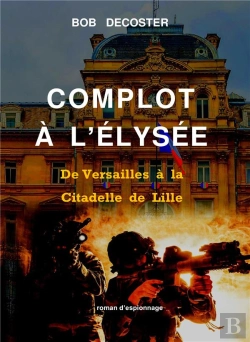 Bertrand.pt - Complot À L'Élysee : De Versailles À La Citadelle De Lille