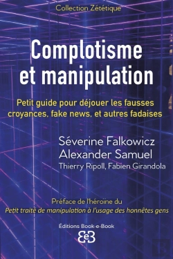 Bertrand.pt - Complotisme Et Manipulation : Petit Guide Pour Déjouer Les Fausses Croyances, Fake News, Et Autres Fadaises