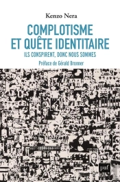 Complotisme Et Quête Identitaire : Ils Conspirent, Donc Nous Sommes