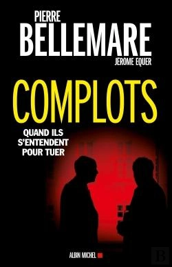 Bertrand.pt - Complots ; Quand Ils S'Entendent Pour Tuer (Édition 2016)
