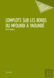 Complots Sur Les Bords Du Mfoundi À Yaoundé