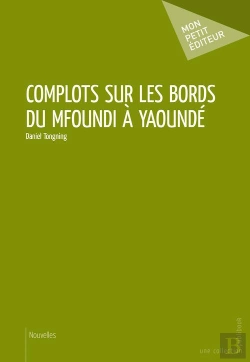 Bertrand.pt - Complots Sur Les Bords Du Mfoundi À Yaoundé