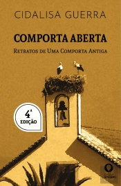 Comporta Aberta - Retratos de uma Comporta Antiga