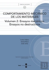 Comportamiento Mecánico De Los Materiales. Volumen 2: Ensayos Mecánicos. Ensayos No Destructivos