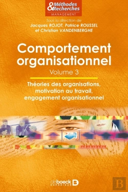 Bertrand.pt - Comportement Organisationnel - Volume 3 : Théorie Des Organisations, Motivation Au Travail, Engagement Organisationnel