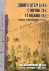 Comportements, Croyances Et Memoires - Europe Meridionale, Xv-Xxe Siecle