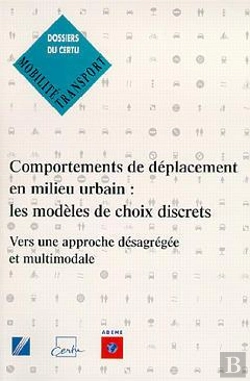 Bertrand.pt - Comportements De Déplacement En Milieu Urbain ; Les Modèles De Choix Discrets Vers Une Approche Désagr
