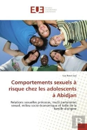 Comportements Sexuels A Risque Chez Les Adolescents A Abidjan - Relations Sexuelles Precoces, Multi