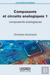 Composants Et Circuits Analogiques Tome 1 : Composants Analogiques