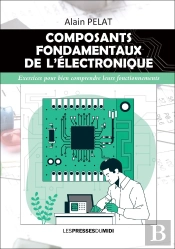 Composants Fondamentaux De L'Electronique - Exercices Pour Bien Comprendre Leurs Fonctionnements