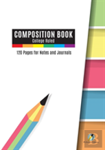 Composition Book College Ruled, 120 Pages For Notes And Journals