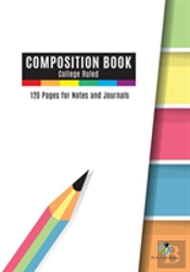 Composition Book College Ruled, 120 Pages For Notes And Journals