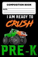 Composition Book I Am Ready To Crush Pre-K