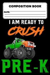 Composition Book I Am Ready To Crush Pre-K