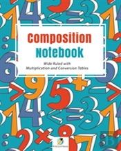 Composition Notebook Wide Ruled With Multiplication And Conversion Tables
