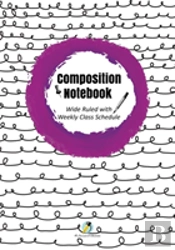 Composition Notebook Wide Ruled With Weekly Class Schedule
