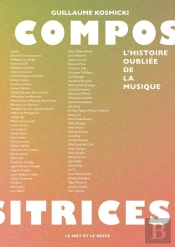 Compositrices : L'Histoire Oubliée De La Musique