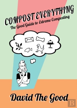Bertrand.pt - Compost Everything: The Good Guide To Ex