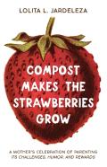 Compost Makes The Strawberries Grow