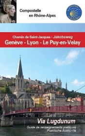 Compostelle En Rhône-Alpes : Genève - Lyon-  Le Puy-En-Velay