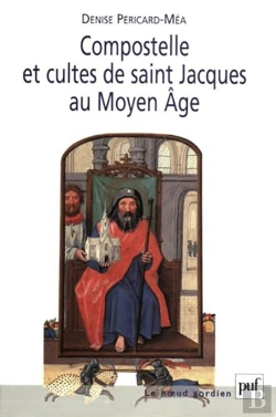 Bertrand.pt - Compostelle Et Cultes De Saints Jacques Au Moyen Âge