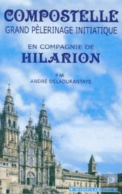 Compostelle, Grand Pèlerinage Initiatique En Compagnie De Hilarion