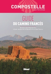Compostelle Guide Du Camino Francés : De Saint-Jean-Pied-De-Port À Saint-Jacques De Compostelle Et Au Cabo Fisterra (2e Édition)