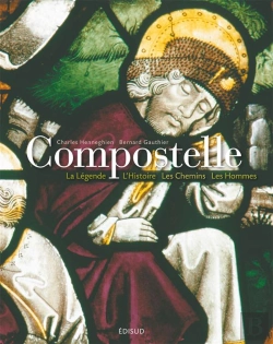 Bertrand.pt - Compostelle ; La Légende, L'Histoire, Les Chemins, Les Hommes