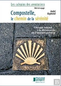 Bertrand.pt - Compostelle, Le Chemin De La Serenite