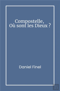 Bertrand.pt - Compostelle, Où Sont Les Dieux ?